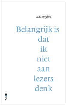 Belangrijk is dat ik niet aan lezers denk - A.L. Snijders