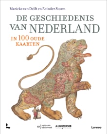 De geschiedenis van Nederland in 100 oude kaarten - Marieke van Delft, Reinder Storm, ...