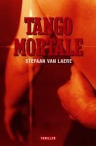 Tango mortale - Van s. Laere, Stefaan Van Laere, ...