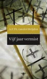 Vijf jaar vermist - A.F.Th van der Heijden, A F Th van der Heijden, ...