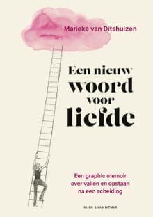Een nieuw woord voor liefde - Marieke van Ditshuizen