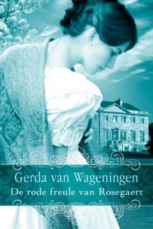 De rode freule van Rosegaert - Gerda van Wageningen