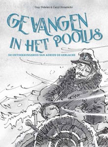 Gevangen in het poolijs. De ontdekkingsreis van Adrien de Gerlache - Caryl Strzelecki, Guy Didelez