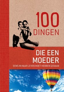 100 dingen die elke moeder eens in haar leven moet hebben gedaan -  NVT, Maren Eberlein