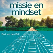 Missie en mindset - Bart van den Belt