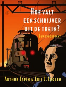 Hoe valt een schrijver uit de trein? - Arthur Japin, Eric J. Coolen