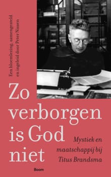 Zo verborgen is God niet - Titus Brandsma, Peter Nissen