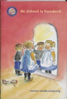 SCHOOL IS HONDERD, DE - Marian Schalk-Meijering