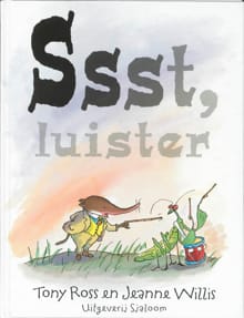 Ssst, luister -  Ross, Jeanne Willis