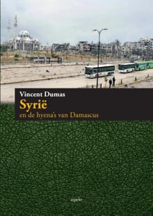 Syrie en de hyena's van Damascus - Vincent Dumas