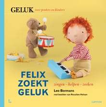 Felix zoekt geluk: zingen - helpen - zoeken - Leo Bormans