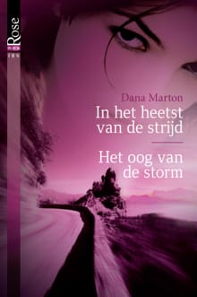 In het heetst van de strijd ; Het oog van de storm - Dana Marton