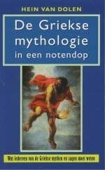 De Griekse mythologie in een notendop - Hein L. Van Dolen