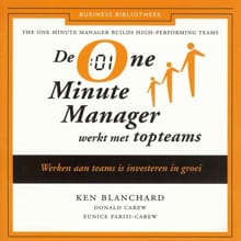 De One Minute Manager werkt met topteams - Ken Blanchard, Donald Carew, ...