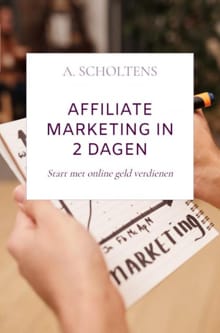 Affiliate Marketing in 2 dagen - A. Scholtens
