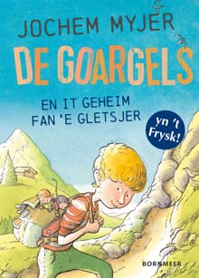 De Goargels en it geheim fan ’e gletsjer - Jochem Myjer
