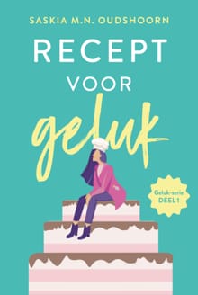 Recept voor geluk - Saskia M.N. Oudshoorn