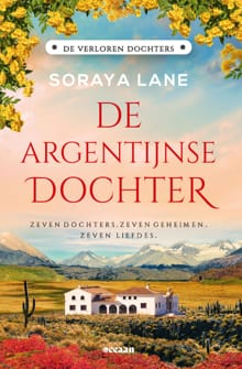 De Argentijnse dochter - Soraya Lane