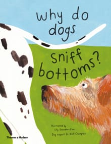Why do dogs sniff bottoms? - Lily Snowden-Fine, Nick Crumpton, ...