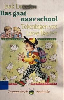 Bas gaat naar school -  Dreesen J., Jaak Dreesen