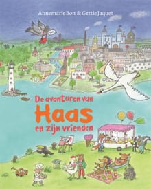 De avonturen van Haas en zijn vrienden - Annemarie Bon