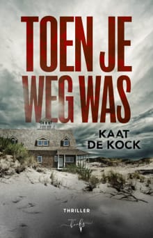 Toen je weg was - Kaat De Kock