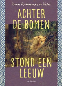Achter de bomen stond een leeuw - Daan Remmerts de Vries