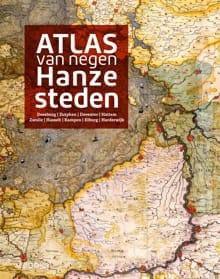 Atlas van negen Hanzesteden - Paul Brood, Michel Groothedde, ...