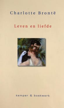 Leven en liefde - Charlotte Bronte