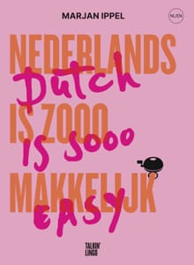 Nederlands is zooo makkelijk; Dutch is sooo easy - Marjan Ippel