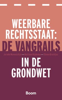 Weerbare rechtsstaat: de vangrails in de Grondwet - Jorieke Manenschijn, Bastiaan Rijpkema, ...
