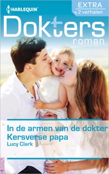 In de armen van de dokter ; Kersverse papa (2-in-1) - Lucy Clark