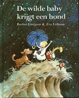 De wilde baby krijgt een hond - Barbro Lindgren, Eva Eriksson, ...