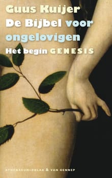 De Bijbel voor ongelovigen - 1 Het begin. Genesis - Guus Kuijer