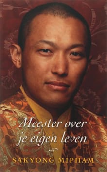 Meester over je eigen leven - Sakyong Mipham