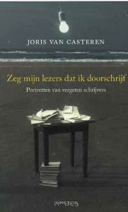 Zeg mijn lezers dat ik doorschrijf - J. van Casteren, Joris van Casteren
