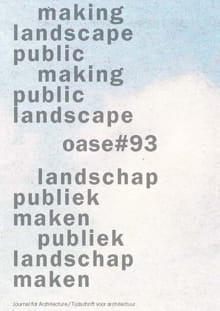Making landscape public, making public landscape / Landschap publiek maken / Publiek landschap maken, publiek landschap maken - Joachim Declerck, Michiel Dehaene, ...