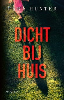 Dicht bij huis - Cara Hunter