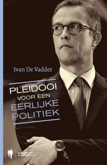 Pleidooi voor een eerlijke politiek - Ivan Vadder, Ivan De Vadder, ...