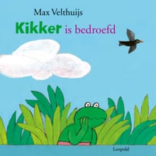 Kikker is bedroefd - Max Velthuijs