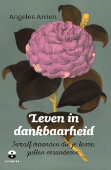 Leven in dankbaarheid - Angeles Arrien