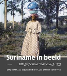 Suriname in beeld - Carl Haarnack, Garrelt Verhoeven, ...