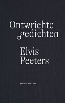 Ontwrichte gedichten - Elvis Peeters