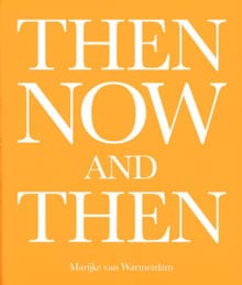 Then, now, and then - Marijke van Warmerdam, Dominic van den Boogerd