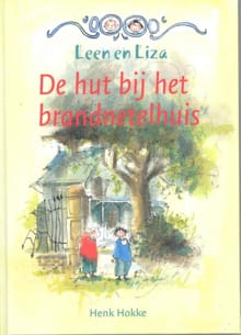 De hut bij het brandnetelhuis - Henk Hokke