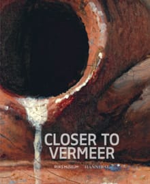 Closer to Vermeer - Pieter Roelofs, Annelies van Loon