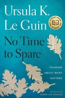 No time to spare - Ursula K. le Guin, Ursula LeGuin, ...