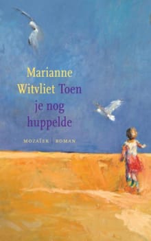 Toen je nog huppelde - Marianne Witvliet