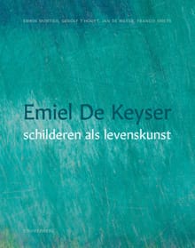 Emiel De Keyser - Erwin Mortier, Gerolf T'Hooft, ...