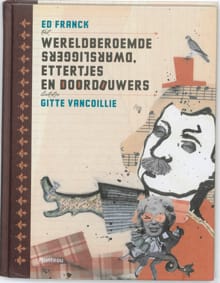 Wereldberoemde dwarsliggers, ettertjes en doordouwers - Ed Franck
